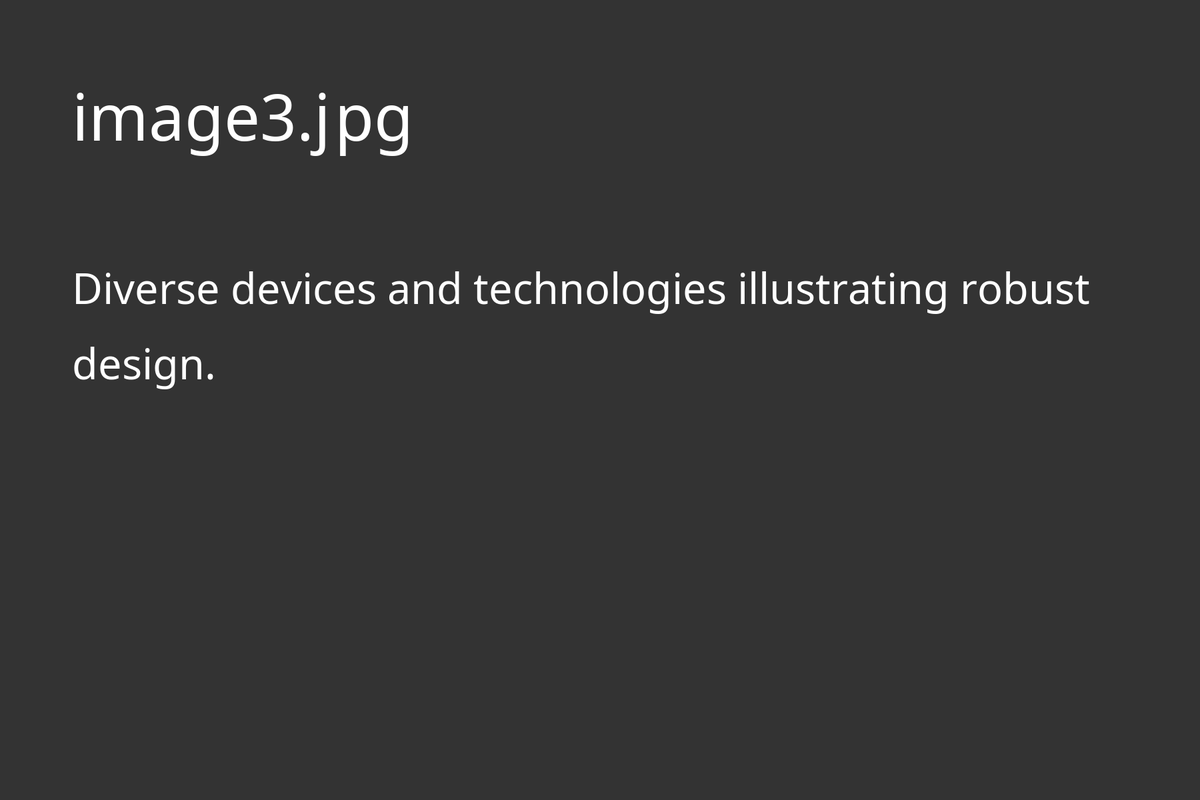 Various devices and technologies demonstrating robust design.