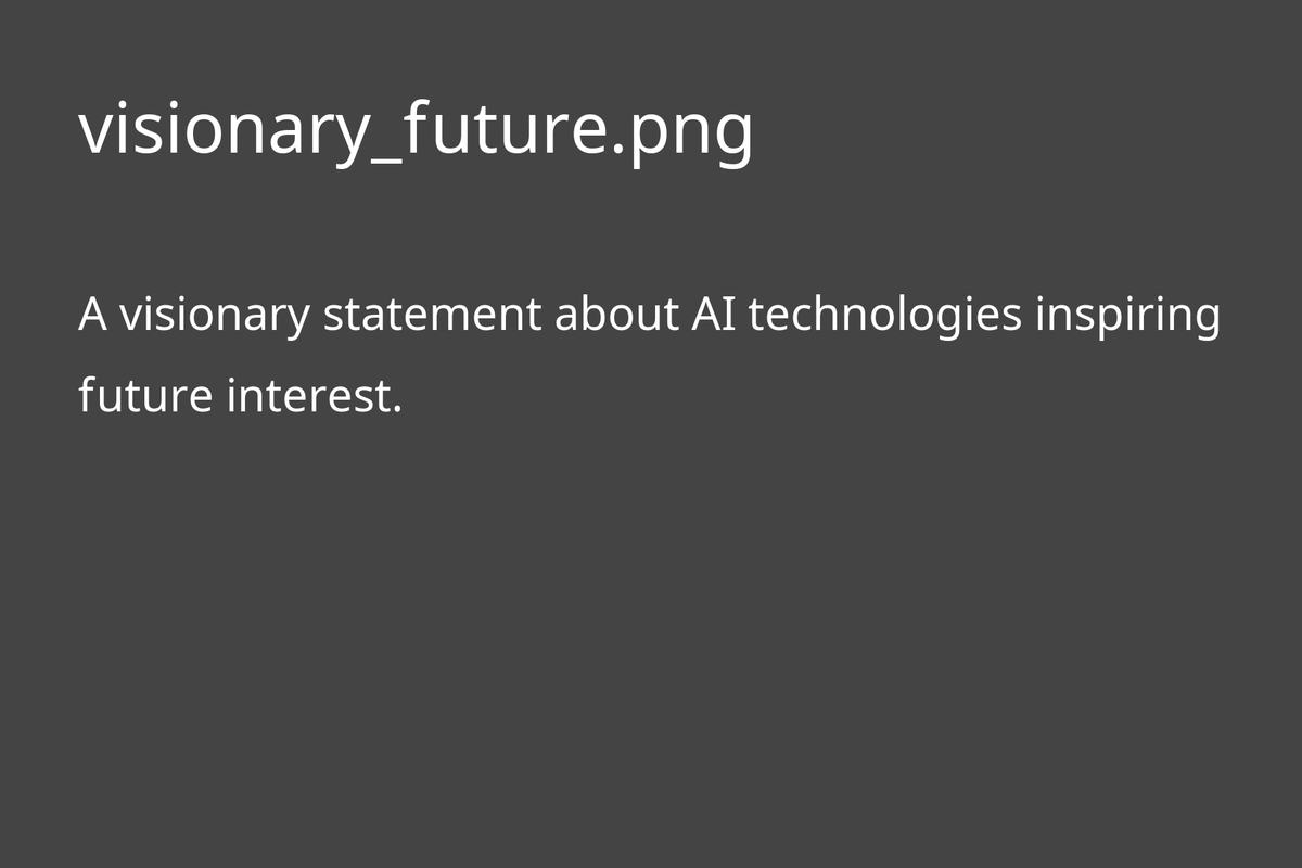 Visionary statement about AI technologies inspiring future interest.